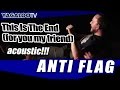 Anti Flag - This Is The End (for you my friend) (acoustic)
