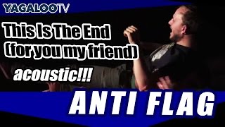 Video thumbnail of "Anti Flag - "This Is The End (for you my friend)" (acoustic)"