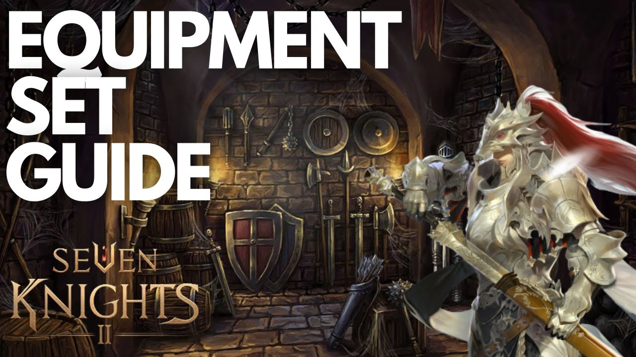 In Depth Equipment Set Guide - Seven Knights 2