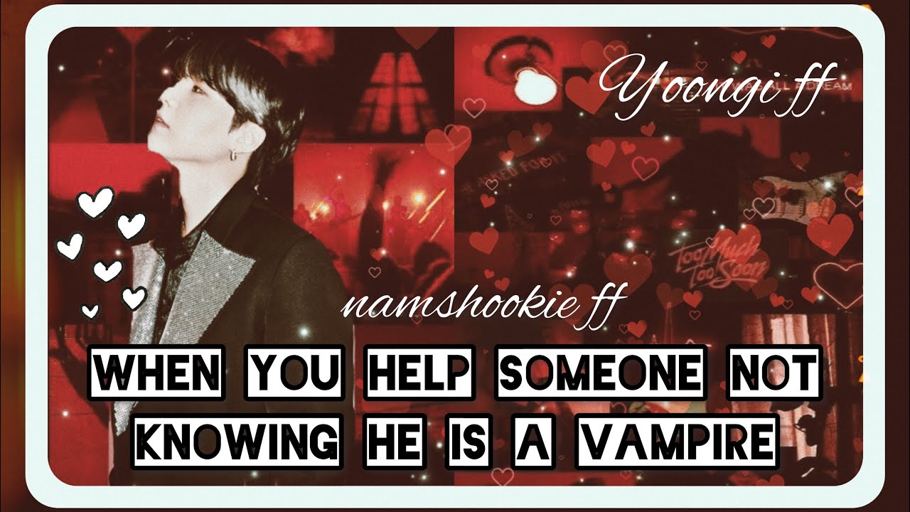 When you help someone not knowing he is a vampire| yoongi ff