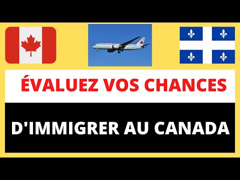 Comment évaluer ses chances pour immigrer au Canada dans la provine du Québec?