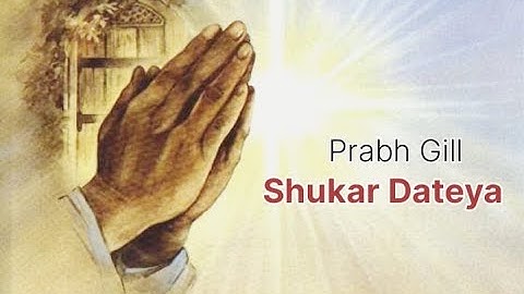 SHUKAR DATEYA | PRABH GILL |NEW PUNJABI DEVOTIONAL SONG |  LYRICS PUNJABI + ENGLISH