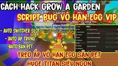 Cách Hack Grow A Garden Script Bug Vô Hạn Egg,Auto Ấp Trứng Đổi Slot Pet,ESP Egg,Săn Huge Titan...