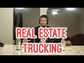 Real Estate vs Trucking, $70,000 Investment, Why I am Not Buying More Realestate