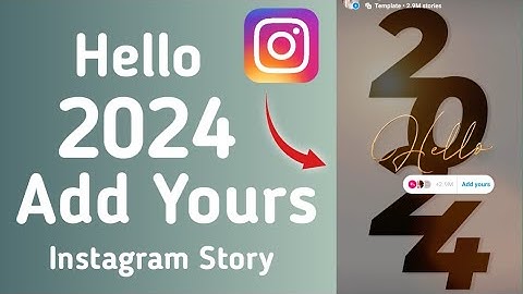 How To Get HELLO 2024 Add Yours Story Template On Instagram | Hello 2024 Add Your Template Sticker