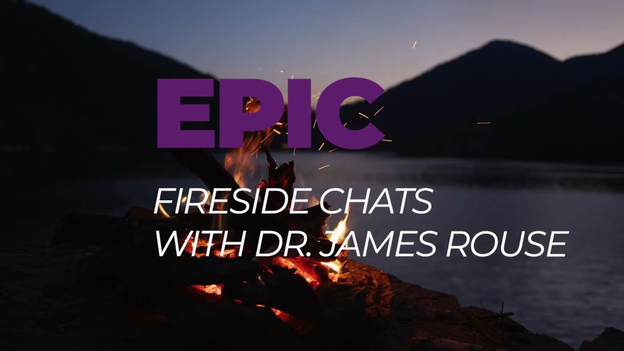 EPIC Fireside Chats: Dr. James Rouse