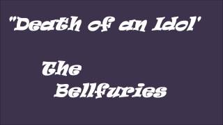 Video thumbnail of "Death of an Idol (The Bellfuries).wmv"