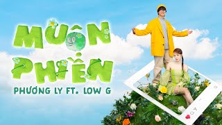 MUỘN PHIỀN – PHƯƠNG LY ft. LOW G | OFFICIAL MV