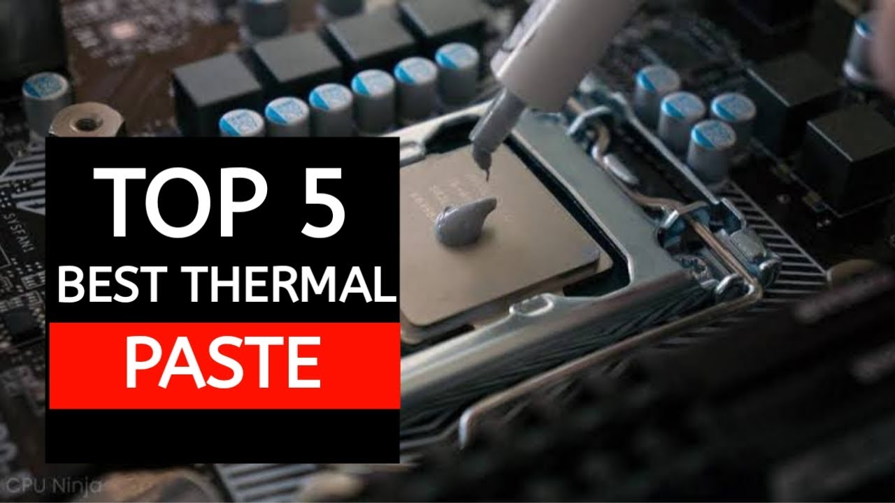 The 5 Best Thermal Paste 2024: Instant Cool Your CPU, GPU