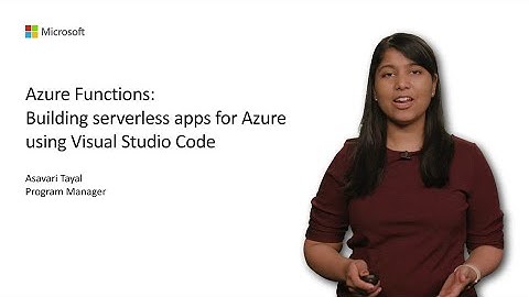Azure Functions: Building serverless apps for Azure using Visual Studio Code