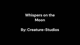 Whispers on the Moon