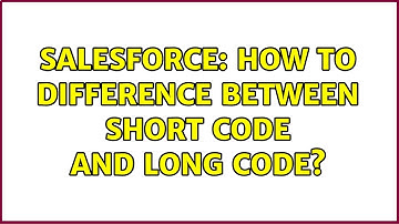 Salesforce: How to difference between short code and long code? (2 Solutions!!)
