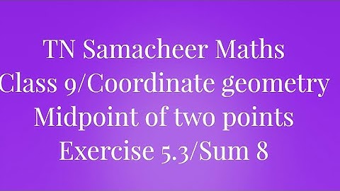 Sum 8 Exercise 5.3 Class 9 Coordinate geometry Tamilnadu Samacheer maths Nithyaganesh Maths