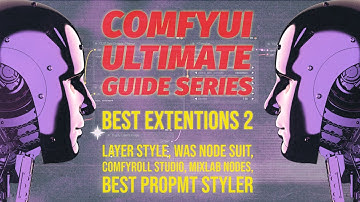 3 Level Up Your ComfyUI Skills: Add more features to ComfyUI by installing the necessary extensions