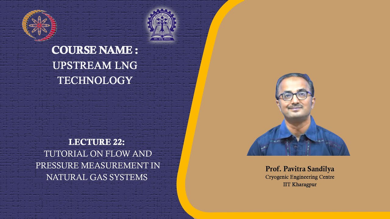 Lecture 22: Tutorial on flow and pressure measurement in natural gas systems