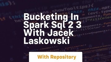 bucketing in spark sql 2 3 with jacek laskowski