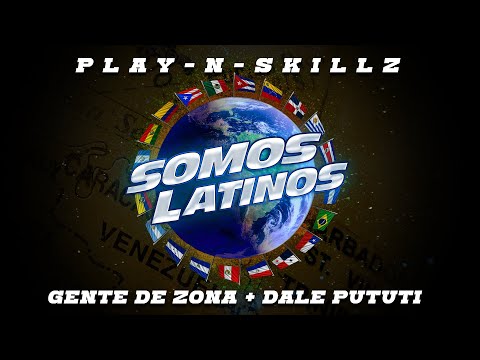 Play N Skillz, Gente De Zona, Dale Pututi - Somos Latinos