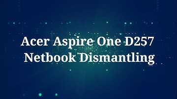 How to Dismantling Acer Aspire one D257 Netbook Easily.