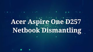 How to Dismantling Acer Aspire one D257 Netbook Easily. Acer Aspire One D257 Disassembly
