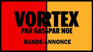 Bande annonce Vortex 