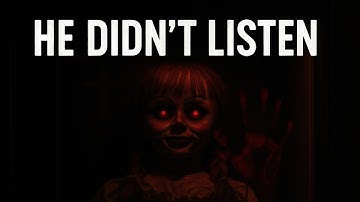 They Warned Him Not to Touch the Annabelle Doll.