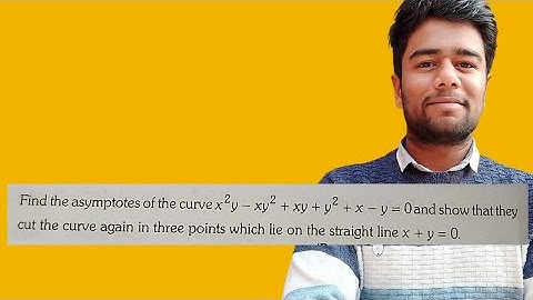 Find the asymptotes of the curve x^2y - xy^2 +xy +y^2 + x - y =0