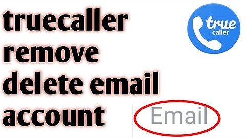 Truecaller // how to remove delete email account 2020
