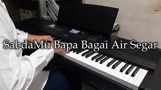 SabdaMu Bapa Bagai Air Segar | Piano Cover by Paskal