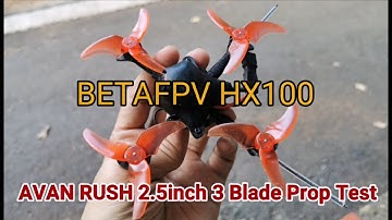 BetaFPV HX100 - Avan Rush 3 blade 2.5" Prop Test