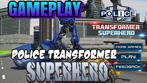 Gameplay POLICE TRANSFORMER HERO android