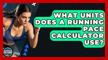 What Units Does A Running Pace Calculator Use? - Running Beyond Limits