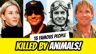 15 Celebrities & Famous People Who Were Shockingly KILLED BY ANIMALS!