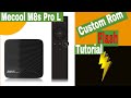 Mecool M8s Pro L Custom Rom Flash Tutorial [2018]