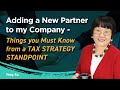 Adding a New Partner to my Company – Things you Must Know from a Tax Strategy Standpoint