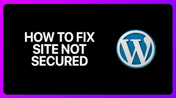 How To Fix WordPress Site Not Secure Warning Tutorial