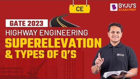 Superelevation Questions | Highway Engineering | GATE Civil Engineering (CE) 2023 Exam | BYJU