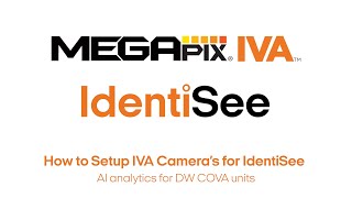 How to Setup MEGApix IVA Cameras For IdentiSee