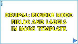 Drupal: Render node fields and labels in node template (2 Solutions!!)