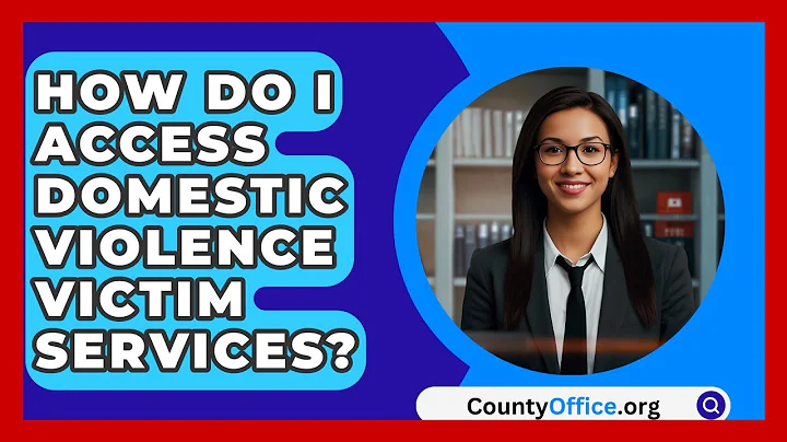 How Do I Access Domestic Violence Victim Services? - CountyOffice.org