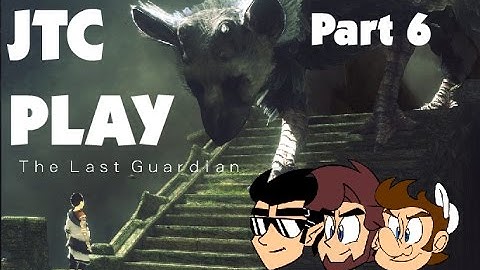 JTC Play The Last Guardian | PART 6 | PROTECT ME TRICO!!!!