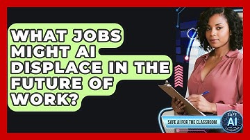 What Jobs Might AI Displace In The Future Of Work? - Safe AI for The Classroom