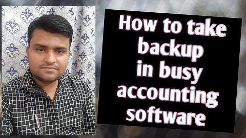 HOW TO TAKE BACKUP OF DATA  IN BUSY ACCOUNTING SOFTWARE