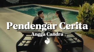 Angga Candra - Pendengar Cerita (Lyrics)