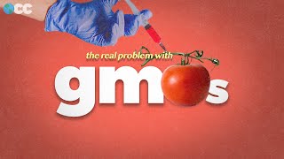 The real problem with GMO Food