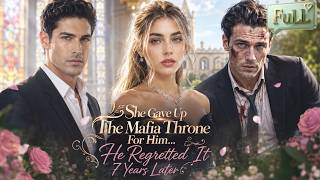 【FULL】She Gave Up The Mafia Throne For Him… He Regretted It 7 Years Later！#drama