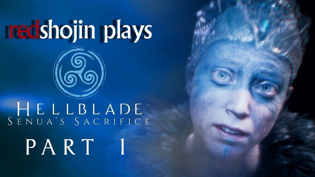 redshojin plays: Hellblade: Senua's Sacrifice