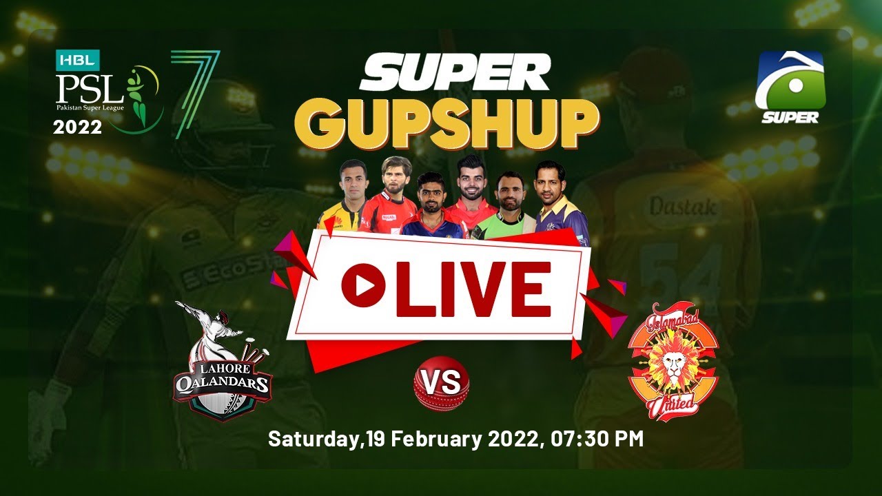 PSL LIVE 2022 Lahore Qalandars VS Islamabad United WATCH Geo Super Live - Geo Super Gup Shup