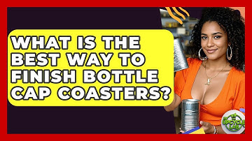 What Is The Best Way To Finish Bottle Cap Coasters? - The Upcycle Lab