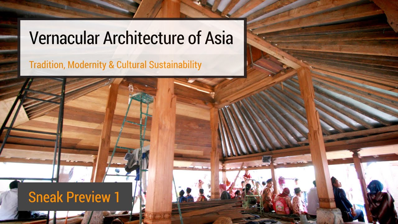 Vernacular Architecture Of Asia Sneak Preview Week 1