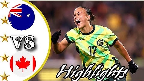 Matildas vs Canada women football Highlights 2025 | All Goals Extended | Australia vs Canada